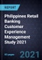 Philippines Retail Banking Customer Experience Management Study 2021 - Product Image