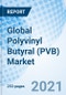 Global Polyvinyl Butyral (PVB) Market - Product Thumbnail Image
