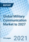 Global Military Communication Market to 2027 - Product Thumbnail Image