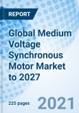 Global Medium Voltage Synchronous Motor Market to 2027- Product Image