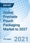 Global Premade Pouch Packaging Market to 2027 - Product Thumbnail Image