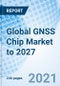 Global GNSS Chip Market to 2027 - Product Thumbnail Image
