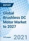 Global Brushless DC Motor Market to 2027 - Product Thumbnail Image