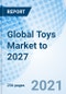 Global Toys Market to 2027 - Product Thumbnail Image