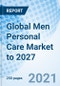 Global Men Personal Care Market to 2027 - Product Image