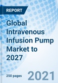 Global Intravenous Infusion Pump Market to 2027- Product Image
