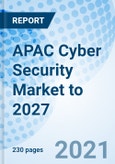 APAC Cyber Security Market to 2027- Product Image