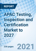 APAC Testing, Inspection and Certification Market to 2027- Product Image