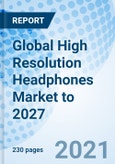 Global High Resolution Headphones Market to 2027- Product Image