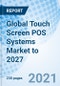 Global Touch Screen POS Systems Market to 2027 - Product Thumbnail Image