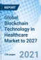 Global Blockchain Technology in Healthcare Market to 2027 - Product Image