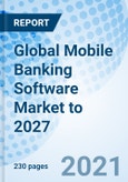 Global Mobile Banking Software Market to 2027- Product Image