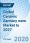 Global Ceramic Sanitary ware Market to 2027 - Product Thumbnail Image