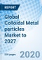 Global Colloidal Metal particles Market to 2027 - Product Thumbnail Image