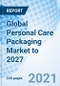 Global Personal Care Packaging Market to 2027 - Product Thumbnail Image