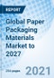 Global Paper Packaging Materials Market to 2027 - Product Thumbnail Image