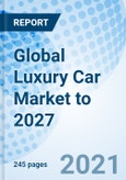 Global Luxury Car Market to 2027- Product Image