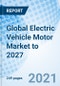 Global Electric Vehicle Motor Market to 2027 - Product Thumbnail Image