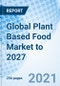 Global Plant Based Food Market to 2027 - Product Thumbnail Image