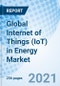 Global Internet of Things (IoT) in Energy Market - Product Thumbnail Image