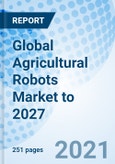 Global Agricultural Robots Market to 2027- Product Image