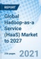 Global Hadoop-as-a Service (HaaS) Market to 2027 - Product Thumbnail Image