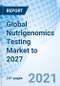 Global Nutrigenomics Testing Market to 2027 - Product Thumbnail Image