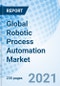 Global Robotic Process Automation Market - Product Thumbnail Image