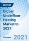 Global Underfloor Heating Market to 2027 - Product Thumbnail Image