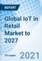 Global IoT in Retail Market to 2027 - Product Thumbnail Image