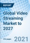 Global Video Streaming Market to 2027 - Product Thumbnail Image