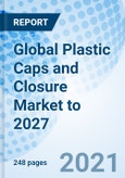 Global Plastic Caps and Closure Market to 2027- Product Image