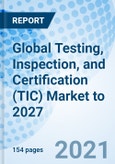 Global Testing, Inspection, and Certification (TIC) Market to 2027- Product Image