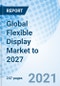 Global Flexible Display Market to 2027 - Product Thumbnail Image