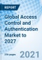 Global Access Control and Authentication Market to 2027 - Product Thumbnail Image
