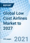 Global Low Cost Airlines Market to 2027 - Product Image