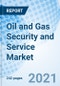 Oil and Gas Security and Service Market - Product Image
