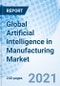Global Artificial Intelligence in Manufacturing Market - Product Thumbnail Image