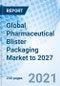 Global Pharmaceutical Blister Packaging Market to 2027 - Product Thumbnail Image