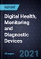 Innovations and Growth Opportunities in Digital Health, Monitoring and Diagnostic Devices - Product Thumbnail Image