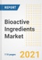 2021 Bioactive Ingredients Market Outlook and Opportunities in the Post Covid Recovery - What's Next for Companies, Demand, Bioactive Ingredients Market Size, Strategies, and Countries to 2028 - Product Image