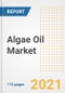 2021 Algae Oil Market Outlook and Opportunities in the Post Covid Recovery - What's Next for Companies, Demand, Algae Oil Market Size, Strategies, and Countries to 2028 - Product Image