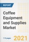 2021 Coffee Equipment and Supplies Market Outlook and Opportunities in the Post Covid Recovery - What's Next for Companies, Demand, Coffee Equipment and Supplies Market Size, Strategies, and Countries to 2028 - Product Image