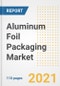 2021 Aluminum Foil Packaging Market Outlook and Opportunities in the Post Covid Recovery - What's Next for Companies, Demand, Aluminum Foil Packaging Market Size, Strategies, and Countries to 2028 - Product Image