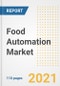 2021 Food Automation Market Outlook and Opportunities in the Post Covid Recovery - What's Next for Companies, Demand, Food Automation Market Size, Strategies, and Countries to 2028 - Product Image
