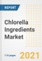 2021 Chlorella Ingredients Market Outlook and Opportunities in the Post Covid Recovery - What's Next for Companies, Demand, Chlorella Ingredients Market Size, Strategies, and Countries to 2028 - Product Image