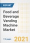 2021 Food and Beverage Vending Machine Market Outlook and Opportunities in the Post Covid Recovery - What's Next for Companies, Demand, Food and Beverage Vending Machine Market Size, Strategies, and Countries to 2028 - Product Image