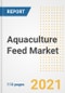 2021 Aquaculture Feed Market Outlook and Opportunities in the Post Covid Recovery - What's Next for Companies, Demand, Aquaculture Feed Market Size, Strategies, and Countries to 2028 - Product Image