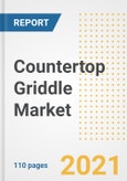 2021 Countertop Griddle Market Outlook and Opportunities in the Post Covid Recovery - What's Next for Companies, Demand, Countertop Griddle Market Size, Strategies, and Countries to 2028- Product Image