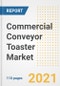 2021 Commercial Conveyor Toaster Market Outlook and Opportunities in the Post Covid Recovery - What's Next for Companies, Demand, Commercial Conveyor Toaster Market Size, Strategies, and Countries to 2028 - Product Image